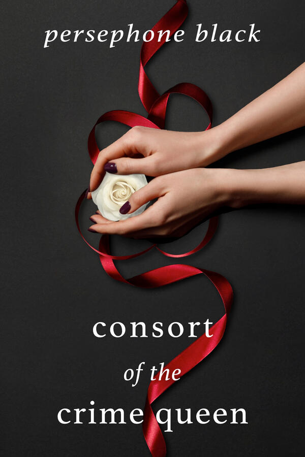 Consort of the Crime Queen cover: Against a dark background, a woman's hands curl around a white rose. Underneath her hands is an untied red ribbon.